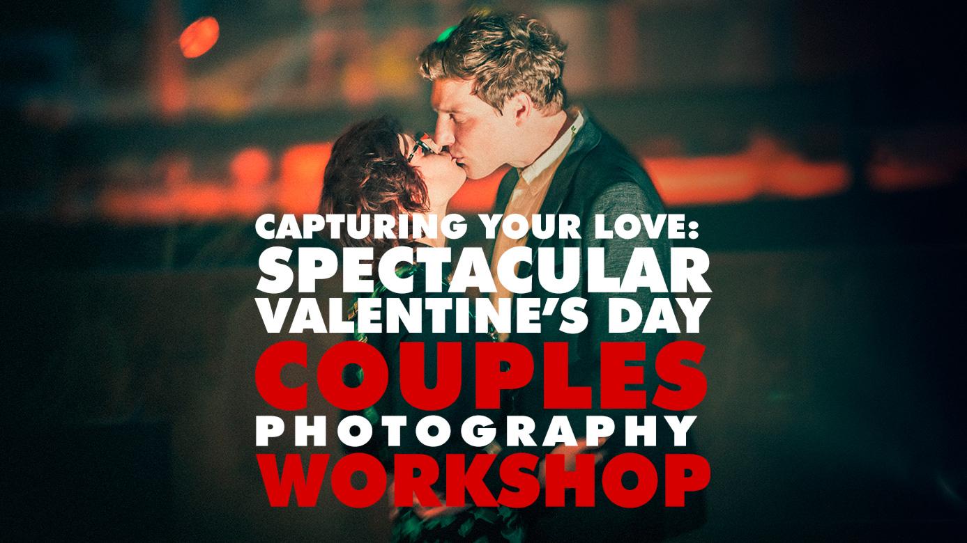 Capture Your Love: Valentine’s Day Couples Photography Workshop